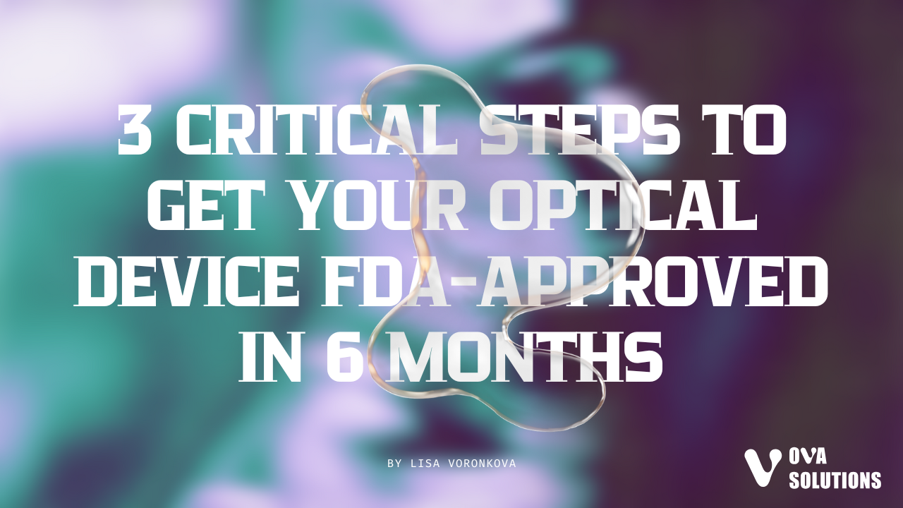 Comprehensive guide to optical medical device commercialization process showing FDA approval milestones